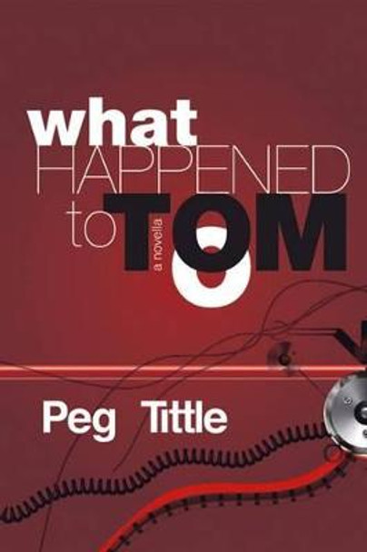 What Happened to Tom? by Peg Tittle