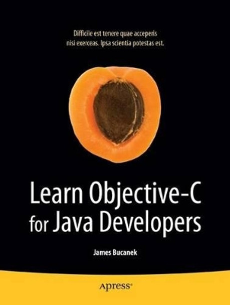 Learn Objective-C for Java Developers by James Bucanek 9781430223696