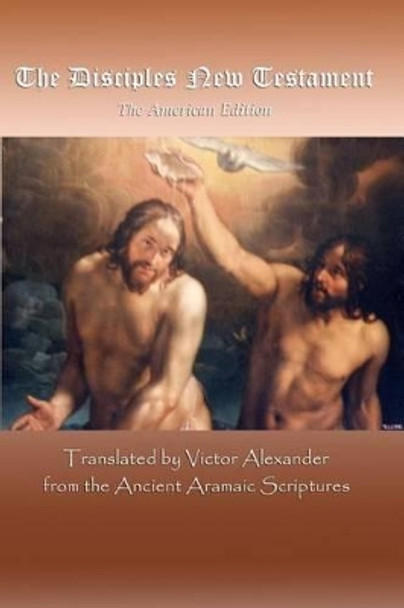 The Disciples New Testament: The American Edition by Victor Alexander 9781438215396