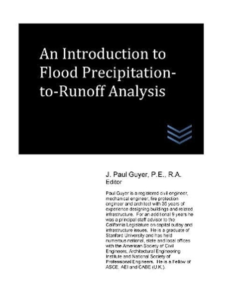An Introduction to Flood Precipitation-to-Runoff Analysis by J Paul Guyer 9781546555025