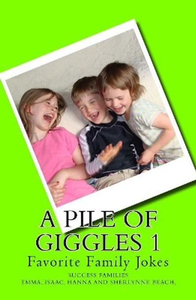 A Pile of Giggles 1: Favorite Family Jokes by S Isaac Beach 9781519640383