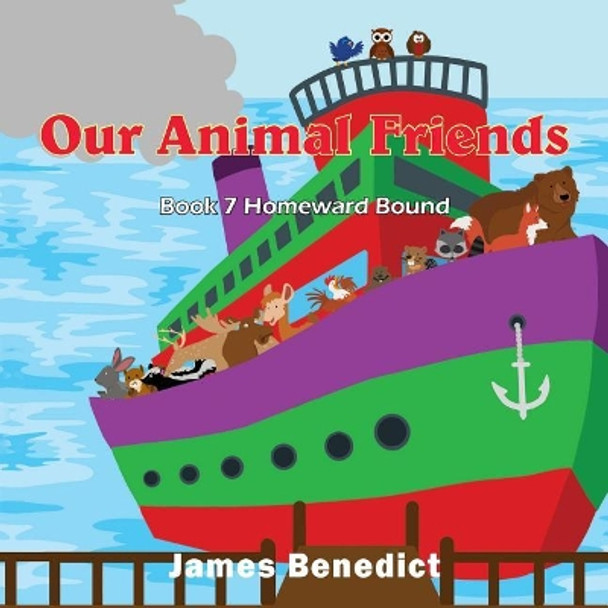 Our Animal Friends: Homeward Bound by James Benedict 9781733055758