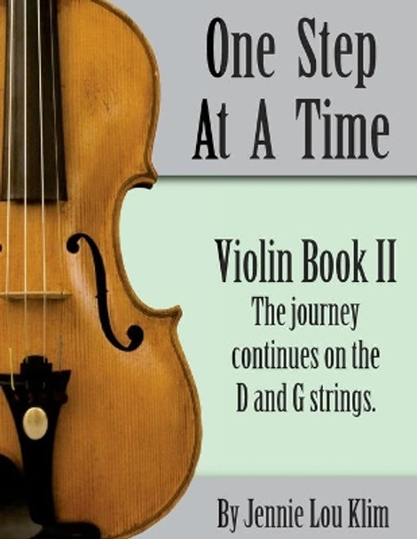 One Step At A Time: Violin Book II by Jennie Lou Klim 9781497481152