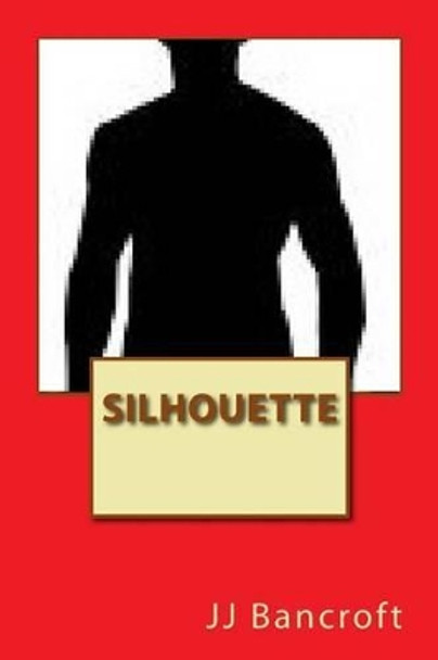 Silhouette by Jj Bancroft 9781505810233