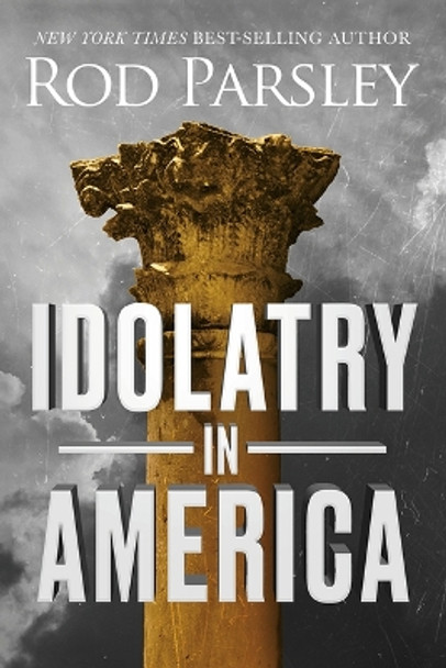 Idolatry in America by Rod Parsley 9781636413716