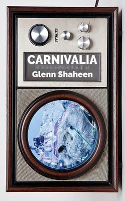 Carnivalia by Glenn Shaheen 9781945603563