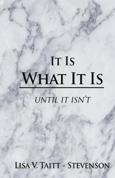 It Is What It Is by Lisa Taitt 9781733525510