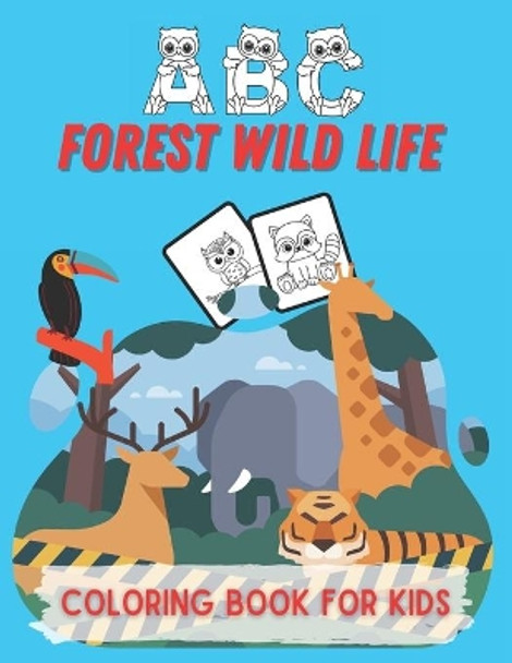 ABC Forest Wild Life Coloring Book For Kids: Kids animal coloring with ABC, numbers owls and animal, tiger, leopard, monkey, fun filled forest life for kids 3-5 years by Chikku Publishing 9798691511707