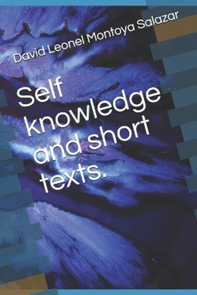 Self knowledge and short texts. by David Leonel Montoya Salazar 9798694137652