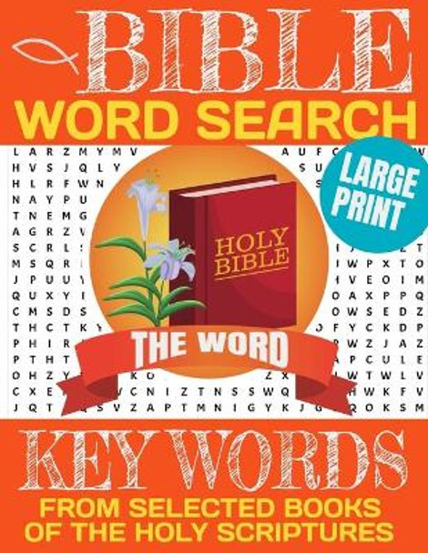 Bible Word Search Keywords from Selected Books of the Holy Scriptures: Large Print Word Search with Full Page for Each Puzzle-Exercise the Brain and Dive Into Key Words from Selected Books of the Holy Scripture by Mary Christianson 9798694654807