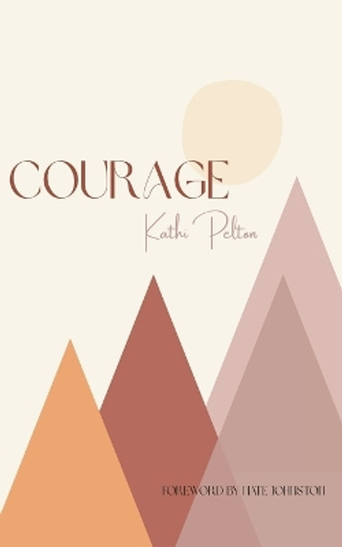 Courage by Kathi Pelton 9781951611484