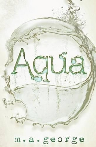 Aqua by M A George 9781497453913