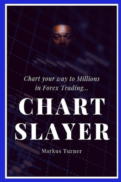 Chart Slayer by Markus Lawrence Turner 9798668237234