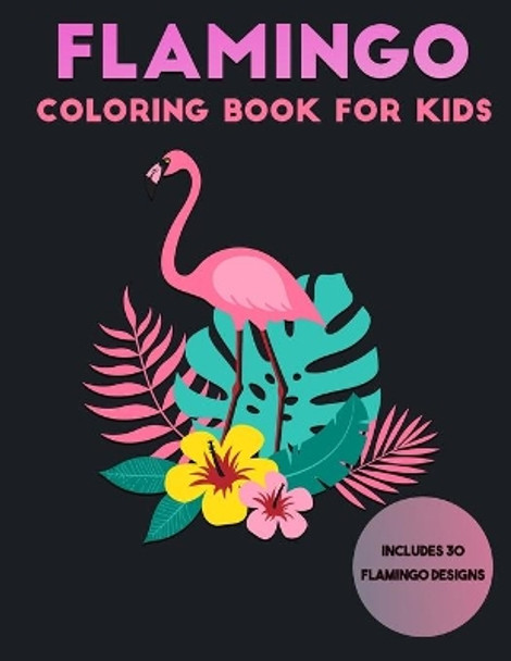 Flamingo Coloring Book For Kids: 30 Unique Designs by Mason Kay 9798586774750