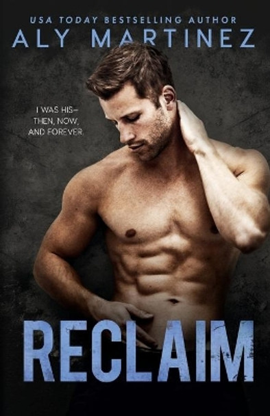 Reclaim: A Standalone Friends-to-Lovers Romance by Aly Martinez 9798560662899