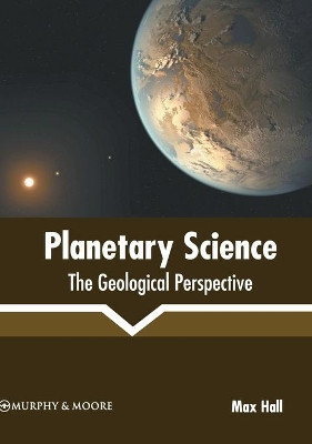 Planetary Science: The Geological Perspective by Max Hall 9781639874309