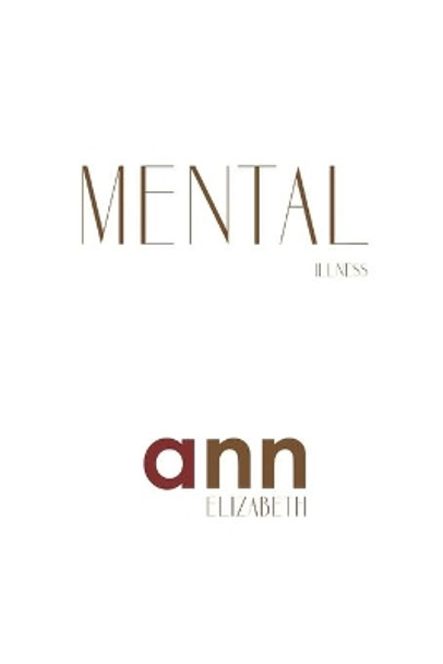 Mental Illness - Ann Elizabeth by Ann Elizabeth 9798716951808