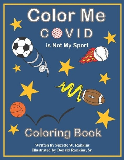 Color Me COVID: Is Not My Sport by Donald Rankins, Sr 9798579196972