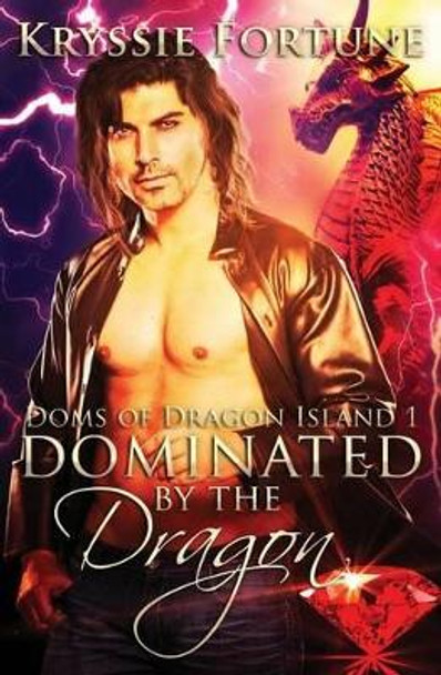 Dominated by the Dragon by Kryssie Fortune 9781537469676