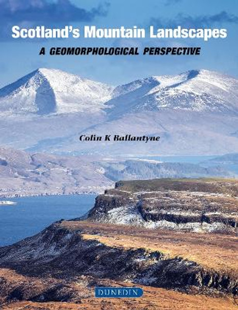 Scottish Mountain Landscapes: A geomorphological perspective by Colin K. Ballantyne