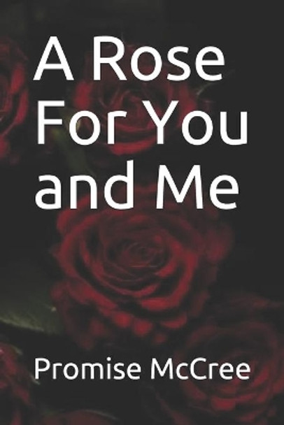 A Rose For You and Me by Promise Noelle McCree 9798581670620