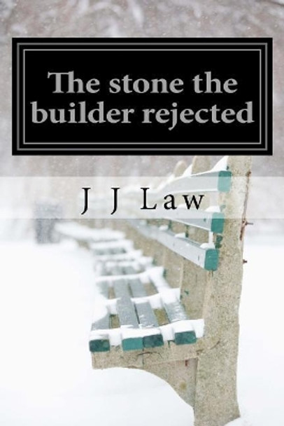 The stone the builder rejected by J J Law 9781983710834