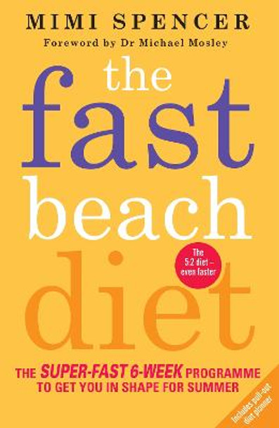 The Fast Beach Diet: The Super-Fast 6-Week Programme to Get You in Shape for Summer by Mimi Spencer