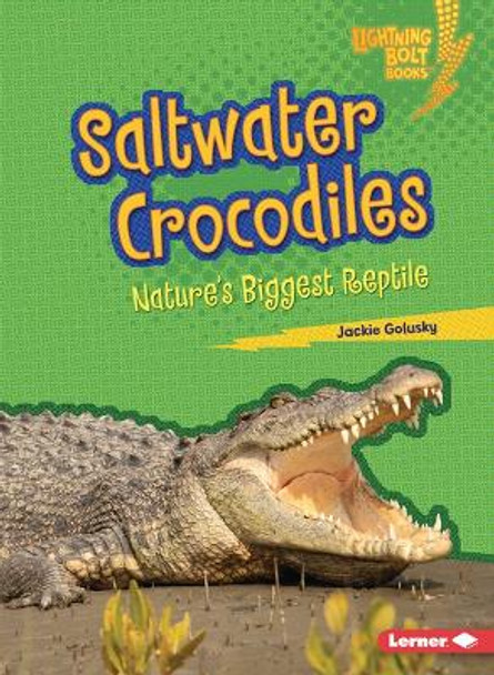 Saltwater Crocodiles: Nature's Biggest Reptile by Jackie Golusky 9798765624333