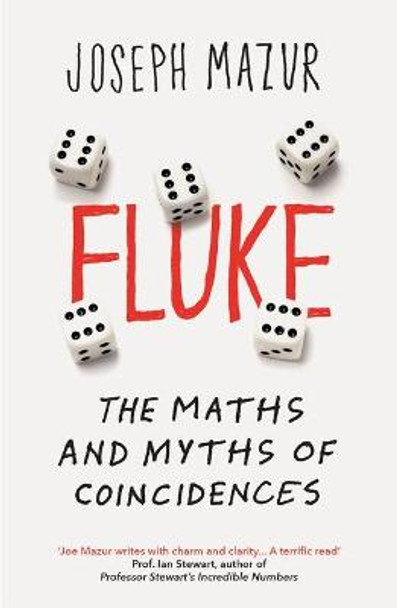 Fluke: The Maths and Myths of Coincidences by Joseph Mazur