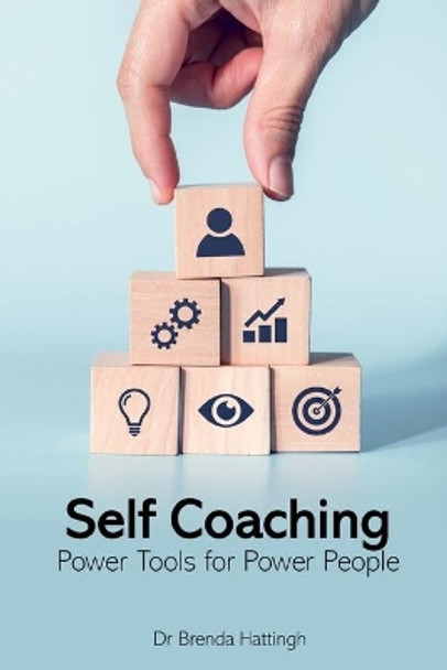 Self-Coaching. Power Tools for Power People by Brenda Hattingh 9798709210257