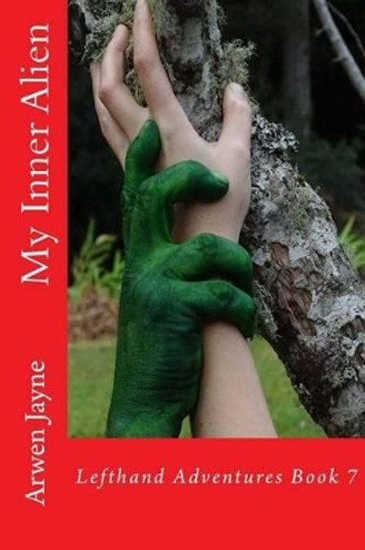 My Inner Alien: Lefthand Adventures Book 7 by Arwen Jayne 9781533666000