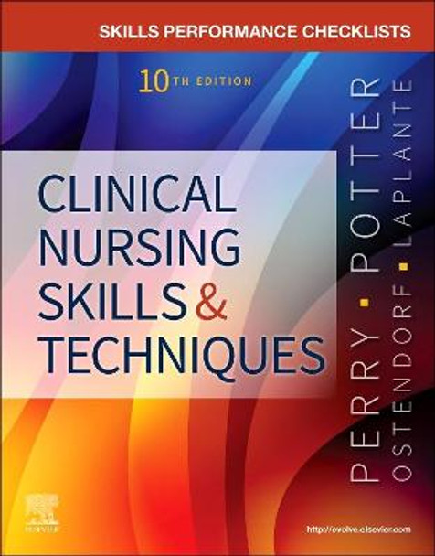 Skills Performance Checklists for Clinical Nursing Skills & Techniques Anne G. Perry, RN, MSN, EdD, FAAN (Professor Emerita,School of Nursing,Southern Illinois University,Edwardsville, Illinois) 9780323758765