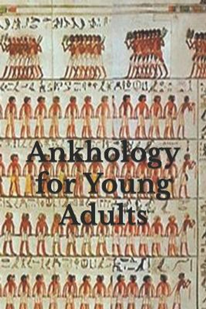 Ankhology for Young Adults by L S P 9781518610219