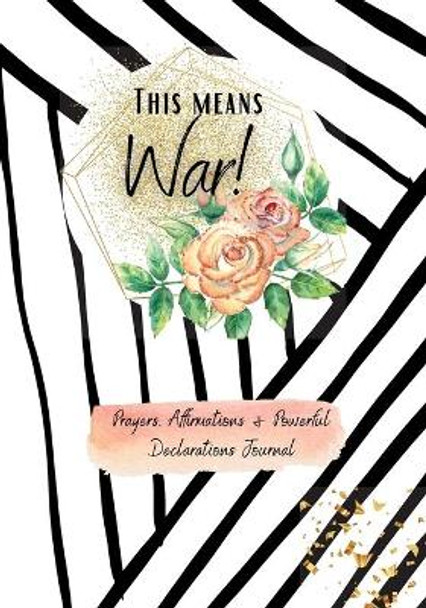 This Means War!: Prayer Journal by Shamika Somchai 9781716214677