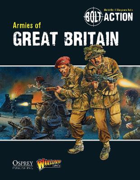 Bolt Action: Armies of Great Britain by Warlord Games