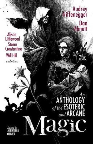 Magic: An Anthology of the Esoteric & Arcane by Audrey Niffenegger