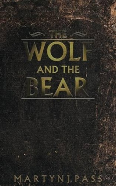 The Wolf and the Bear by Martyn J Pass 9781533506191