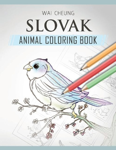 Slovak Animal Coloring Book by Wai Cheung 9781720797647