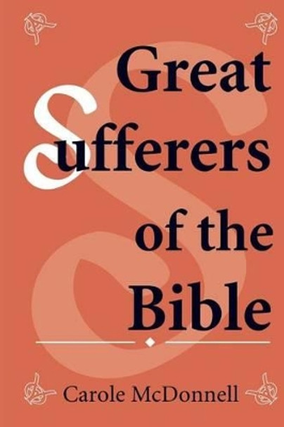 Great Sufferers of the Bible by Carole McDonnell 9781503192690