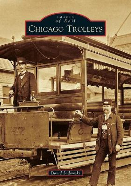 Chicago Trolleys by David Sadowski 9781467126816