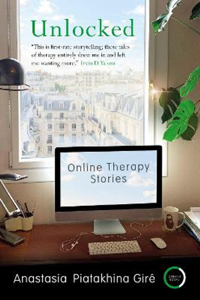 Unlocked: Online Therapy Stories by Anastasia Piatakhina-Gire