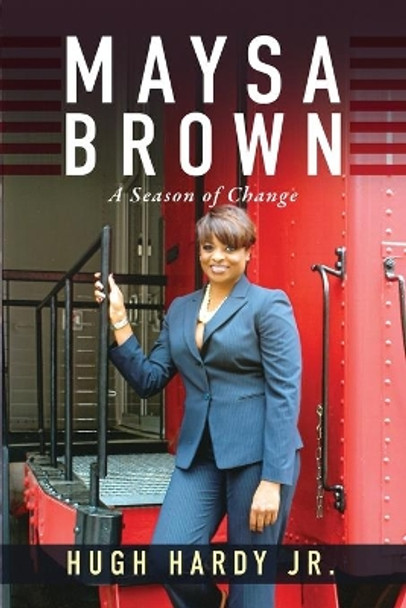 Maysa Brown: A Season of Change by Hugh Hardy 9781953284105