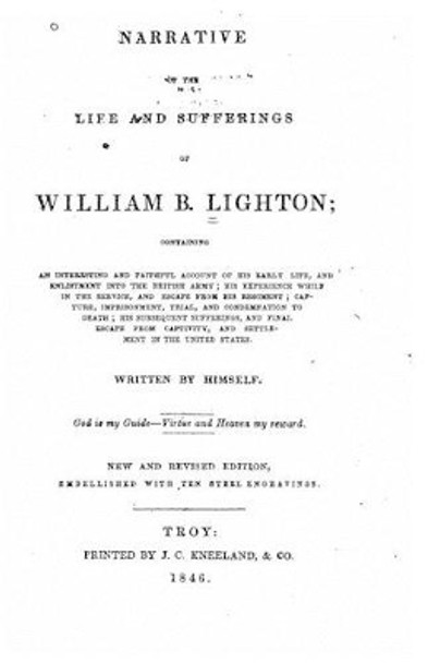 Narrative of the life and sufferings of William B. Lighton by William B Lighton 9781533513779