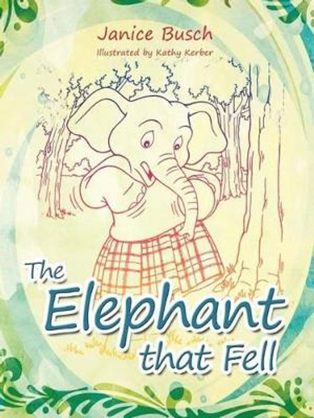 The Elephant That Fell by Janice Busch 9781452505138