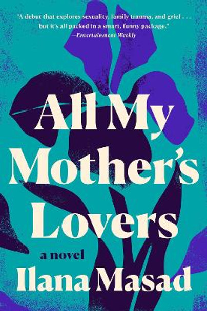 All My Mother's Lovers by Ilana Masad 9781524745981