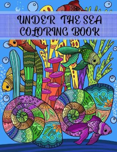 Under the Sea Coloring Book: Adult Coloring Fun, Stress Relief Relaxation and Escape by Aryla Publishing 9781912675524