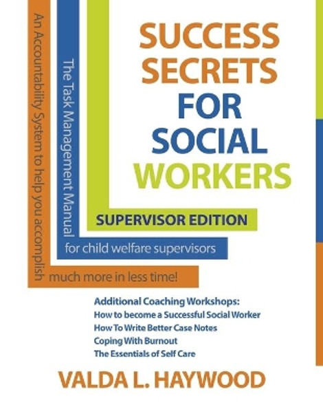 Success Secrets For Social Workers Supervisor's Edition: Manual for Supervisors by Valda S Haywood 9781720874546