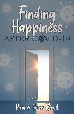 Finding Happiness After COVID-19 by Peter And Pam Keevil 9781913545420