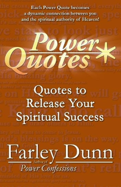 Power Quotes: Quotes to Release Your Spiritual Success by Farley Dunn 9781943189809