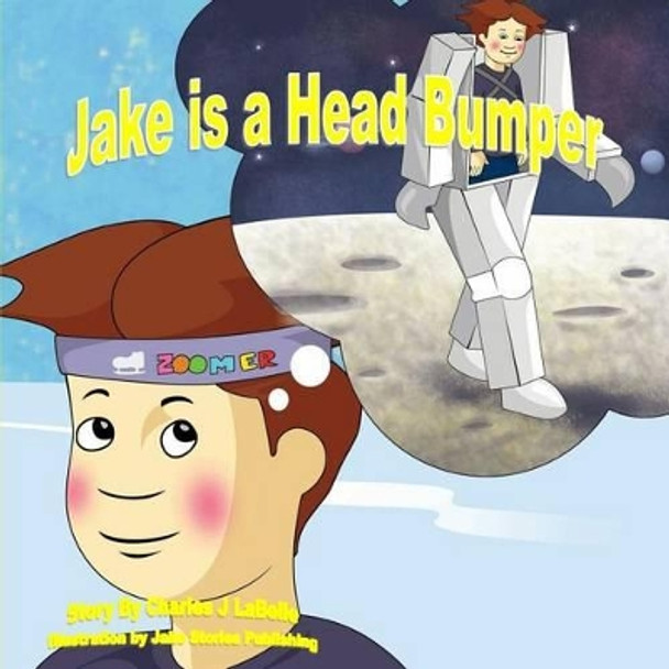 Jake is a Head Bumper by Jake Stories Publishing 9781896710532